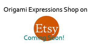 Etsy Shop coming Soon "Shop Origami Expressions" origamiexpressions.com